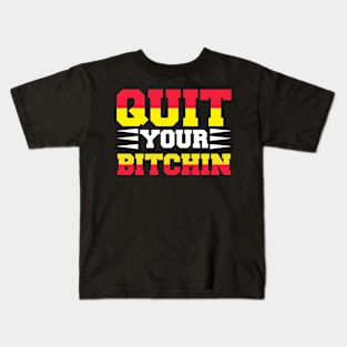 Quit Your Bitchin T Shirt For Women Men Kids T-Shirt